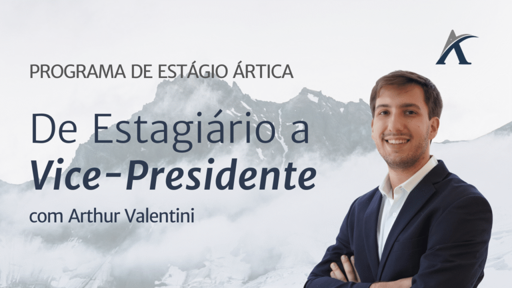 Capa de vídeo PROGRAMA DE ESTÁGIO ÁRTICA com o texto De estagiário a Vice-Presidente, acompanhado do texto com Arthur Valentini.