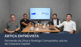 Ártica Entrevista #20 – Fernando da Silva e Rodrigo Comazzetto, sócios do Crescera Capital