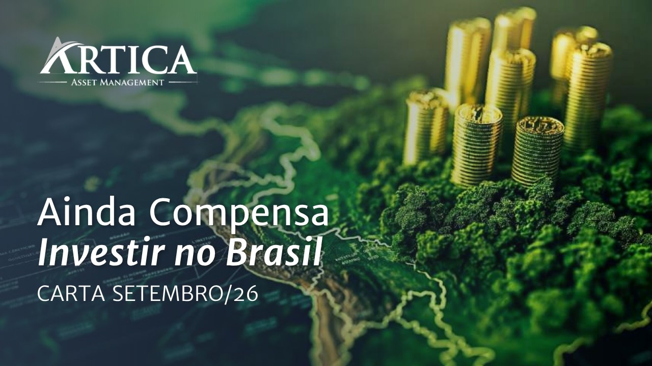 Ainda Compensa Investir no Brasil – Cartas Mensais #52